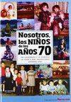 NOSOTROS, LOS NIÑOS DE LOS AÑOS 70 - 2ª ED.