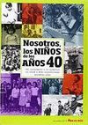 NOSOTROS, LOS NIÑOS DE LOS AÑOS 40 - 2ª ED.