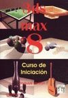 3DS MAX 8 . CURSO DE INICIACION . INCLUYE VERSION 7