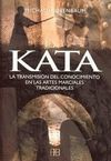 KATA. LA TRANSMISION DEL CONOCIMIENTO EN LAS ARTES MARCIALES TRADICION