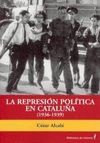LA REPRESION POLITICA EN CATALUÑA ( 1936-1939 )