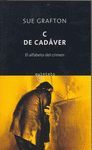C DE CADAVER ( SERIE KINSEY MILLHONE: EL ALFABETO DEL CRIMEN )