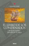 LIBRO DE LOS CONDENADOS: MIL HECHOS MALDITOS IGNORADOS POR LA CIENCIA