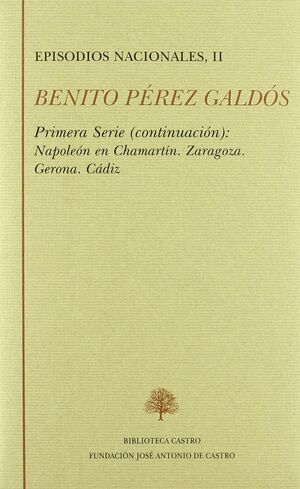 B. PEREZ GALDOS: EPISODIOS NACIONALES PRIMERA SERIE. TOMO 2:  NAPOLEON EN CHAMARTIN, ZARAGOZA, GERONA, CADIZ