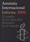 AMNISTIA INTERNACIONAL.INFORME 2005. EL ESTADO DE LOS DERECHOS HUMANOS