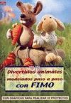 DIVERTIDOS ANIMALES MODELADOS PASO A PASO CON FIMO ( SERIE FIMO )