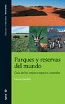 PARQUES Y RESERVAS DEL MUNDO. GUIA DE LOS MEJORES ESPACIOS NATURALES