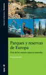 PARQUES Y RESERVAS DE EUROPA. GUIA DE LOS MEJORES ESPACIOS NATURALES