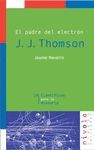 EL PADRE DEL ELECTRON. J. J. THOMSON