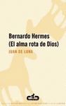 BERNARDO HERMES ( EL ALMA ROTA DE DIOS )