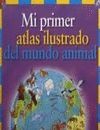 MI PRIMER ATLAS ILUSTRADO MUNDO ANIMAL