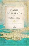 CADIZ DE LEYENDA : HISTORIAS Y LEYENDAS DE CADIZ
