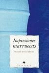 IMPRESIONES MARRUECAS: APUNTES DE VIAJE AL MARRUECO