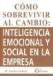 COMO SOBREVIVIR AL CAMBIO: INTELIGENCIA EMOCIONAL Y SOCIAL EN EMPRESA