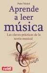 APRENDER A LEER MUSICA. LAS CLAVES PRACTICAS DE LA TEORIA MUSICAL