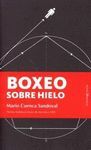 BOXEO SOBRE HIELO . PREMIO ANDALUCIA NARRATIVA 2006