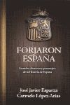 FORJARON ESPAÑA. GRANDES DISCURSOS Y PERSONAJES DE LA HISTORIA DE ESPA