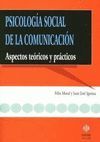 PSICOLOGIA SOCIAL DE LA COMUNICACION. ASPECTOS TEORICOS Y PRACTICOS