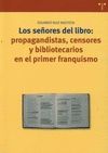 SEÑORES DEL LIBRO: PROPAGANDISTAS, CENSORES Y BIBLIOTECARIO FRANQUISMO