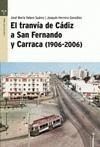EL TRANVIA DE CADIZ A SAN FERNANDO Y CARRACA ( 1906-20O6 )