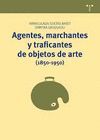 AGENTES, MARCHANTES Y TRAFICANTES OBJETOS DE ARTE (1850-1950)
