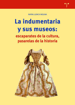 LA INDUMENTARIA Y SUS MUSEOS: ESCAPARATES DE CULTURA, PASARELAS D