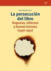 PERSECUCION DEL LIBRO: HOGUERAS,INFIERNOS Y BUENAS LECTURAS
