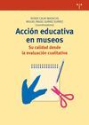 ACCION EDUCATIVA EN MUSEOS: SU CALIDAD DESDE LA EVALUACION CUALITATIVA