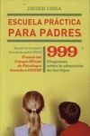 ESCUELA PRACTICA PARA PADRES . 999 PREGUNTAS EDUCACION HIJOS