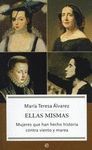 ELLAS MISMAS. MUJERES QUE HAN HECHO HISTORIA CONTRA VIENTO Y MAREA