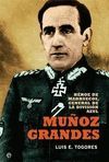 MUÑOZ GRANDES. HEROE DE MARRUECOS, GENERAL DE LA DIVISION AZUL