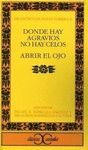 DONDE HAY AGRAVIOS NO HAY CELOS / ABRIR EL OJO