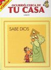 OCURRIO CERCA DE TU CASA: SABE DIOS. COLECCION EL JUEVES