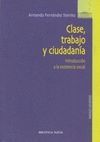 CLASE,TRABAJO Y CIUDADANIA. INTRODUCCION A LA EXISTENCIA SOCIAL