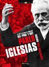 PABLO IGLESIAS. LA VIDA Y LA EPOCA DEL FUNDADOR DEL PSOE Y UGT