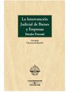 LA INTERVENCION JUDICIAL DE BIENES Y EMPRESAS. ESTUDIO PROCESAL  1ª ED