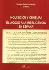INQUISICION Y CENSURA. EL ACOSO A LA INTELIGENCIA EN ESPAÑA