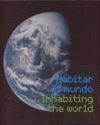 HABITAR EL MUNDO - INHABITING THE WORLD