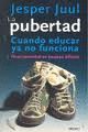 LA PUBERTAD: CUANDO EDUCAR YA NO FUNCIONA