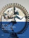 ATLAS DE LAS RELIGIONES DEL MUNDO.