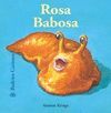 ROSA BABOSA (BICHITOS CURIOSOS 34)