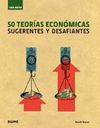 50 TEORIAS ECONOMICAS, SUGERENTES Y DESAFIANTES. GUIA BREVE