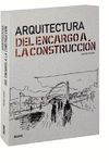 ARQUITECTURA. DEL ENCARGO A LA CONSTRUCCION