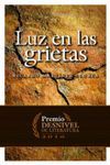 LUZ EN LAS GRIETAS (PREMIO DESNIVEL LITERATURA 2016)