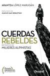 CUERDAS REBELDES, RETRATOS DE MUJERES ALPINISTAS. 2ª ED.