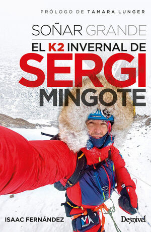 SOÑAR GRANDE. EL K2 INVERNAL DE SERGI MINGOTE