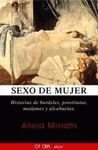 SEXO DE MUJER. HISTORIAS DE BURDELES, PROSTITUTAS, MADAMES Y ALCAHUETA