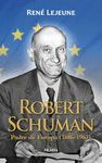 ROBERT SCHUMAN: PADRE DE EUROPA 1886-1963. 2ª EDICION