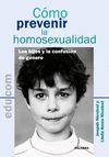 COMO PREVENIR LA HOMOSEXUALIDAD. LOS HIJOS Y LA CONFUSION DE GENERO
