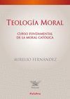 TEOLOGIA MORAL. CURSO FUNDAMENTAL DE LA MORAL CATOLICA
